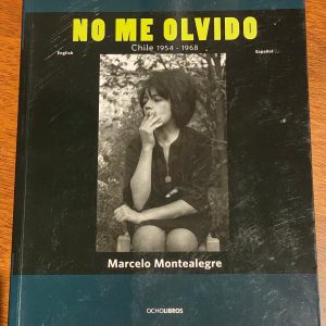 "NO ME OLVIDO. CHILE 1954-1968" del destacado fotógrafo chileno Marcelo Montealegre