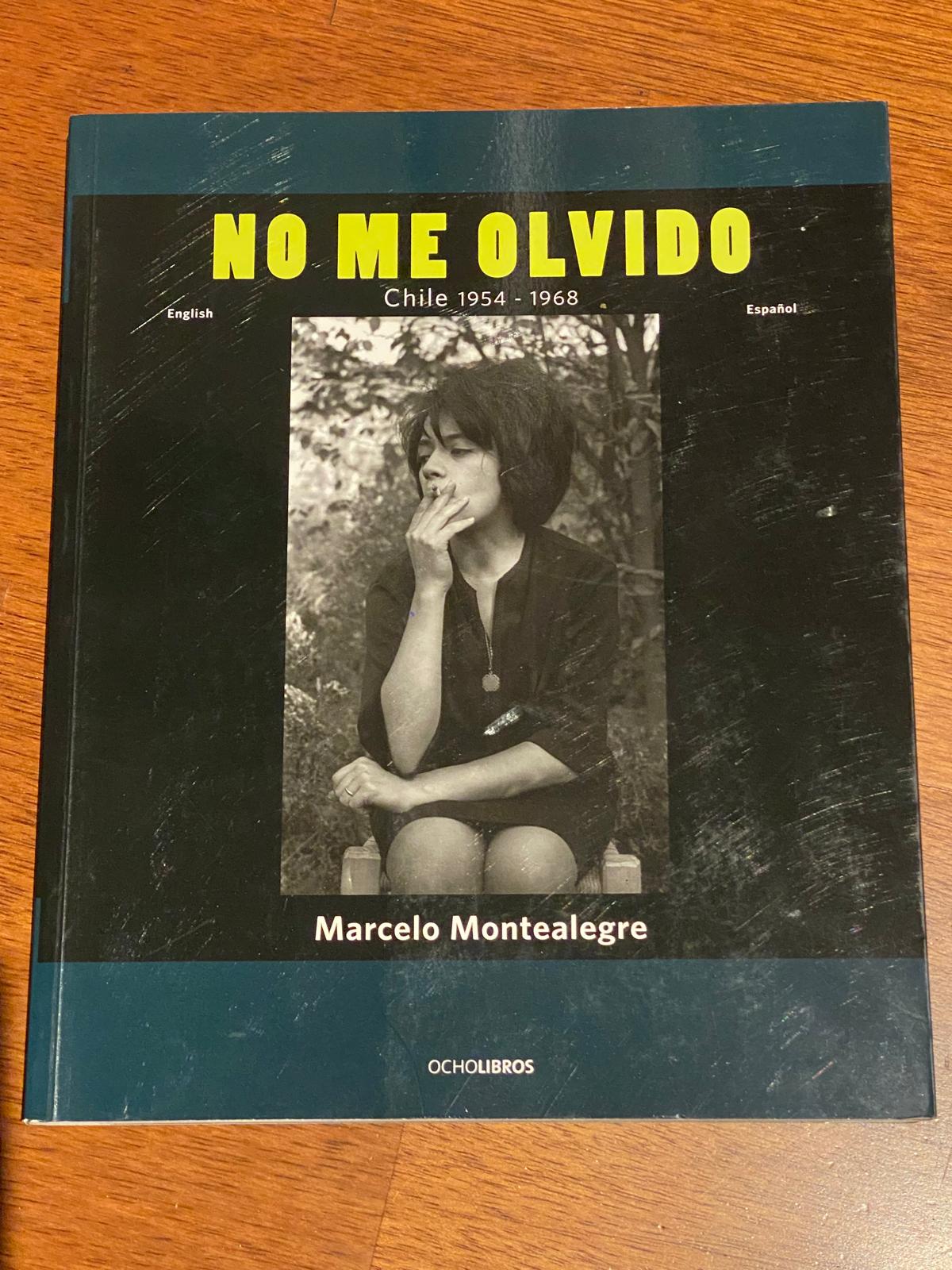 "NO ME OLVIDO. CHILE 1954-1968" del destacado fotógrafo chileno Marcelo Montealegre