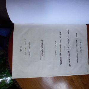 DOCUMENTOS PARA LA HISTORIA DE LA SUBLEVACIÓN DE JOSÉ GABRIEL DE TUPAC AMARU. Cacique de la Provincia de Tinta en el Perú