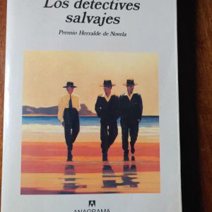 LOS DETECTIVES SALVAJES de Roberto Bolaños, Primera Edición
