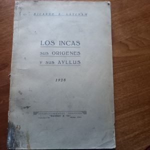 LOS INCAS SUS ORÍGENES Y SUS AYLLUS de Ricardo E. Latcham