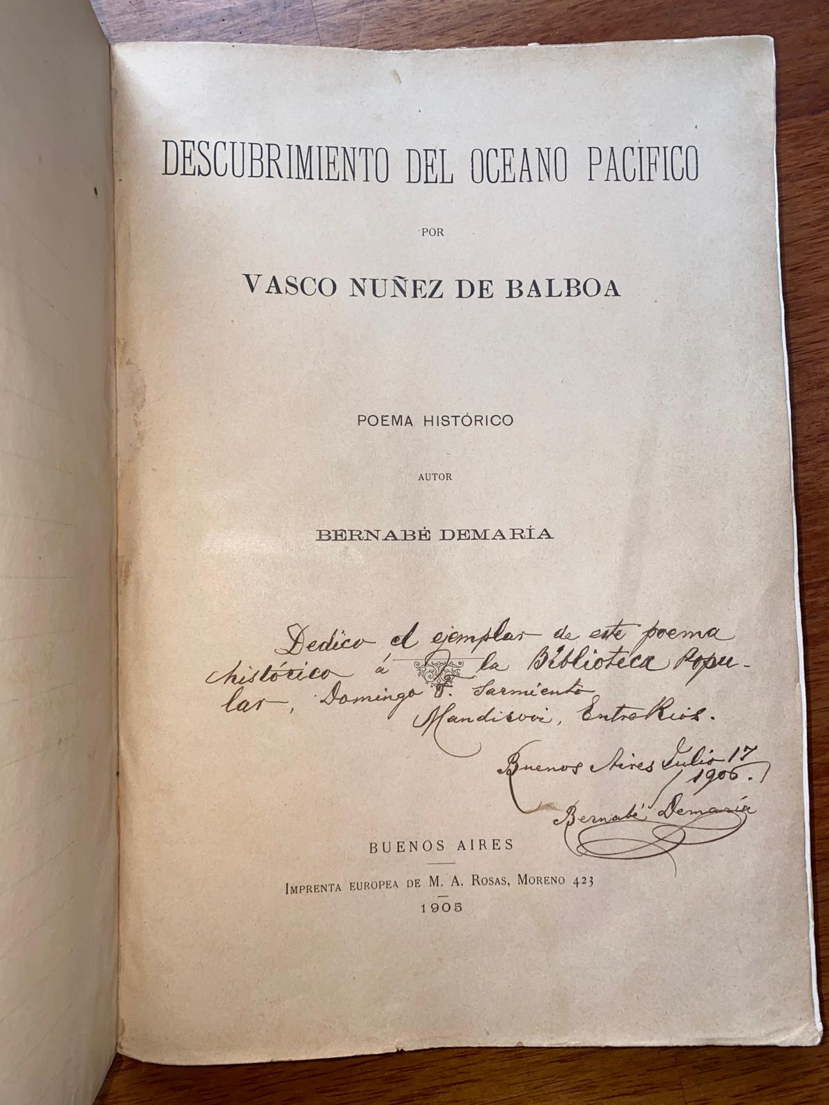 DESCUBRIMIENTO DEL OCÉANO PACÍFICO POR VASCO NUÑEZ DE BALBOA de Bernabé Demaría (Dedicado por el Autor) 1903 EMPASTADO