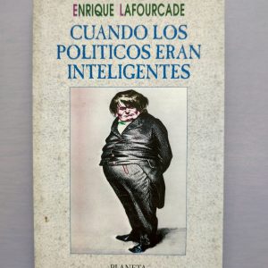CUANDO LOS POLÍTICOS ERAN INTELIGENTES de Enrique Lafourcade