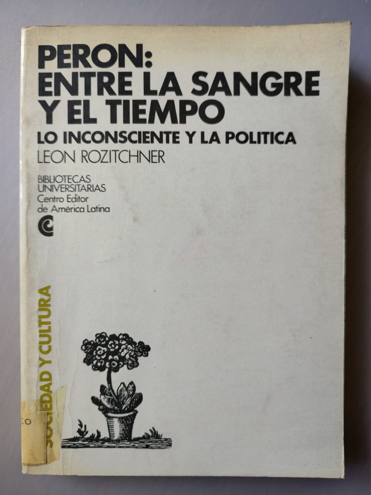 PERÓN: ENTRE LA SANGRE Y EL TIEMPO de Leon Rozitchner