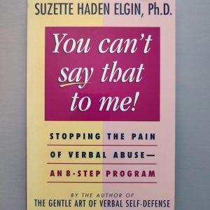 YOU CAN'T SAY THAT TO ME! de Suzette Haden Elgin, PH.D.