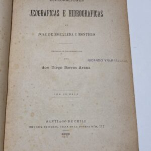 ESPLORACIONES JEOGRÁFICAS E HIDROGRÁFICAS DE JOSÉ DE MORALEDA I MONTERO de Diego Barros Arana