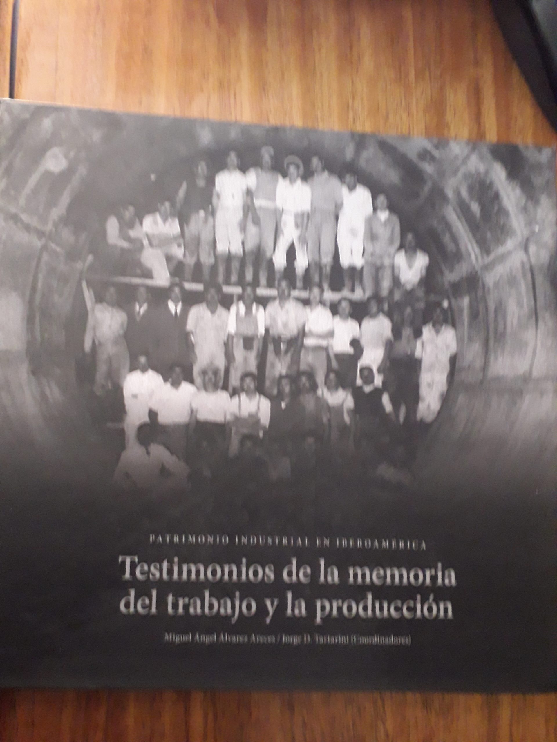 Testimonios de la memoria del trabajo y la producción. Patrimonio industrial en Iberoamérica