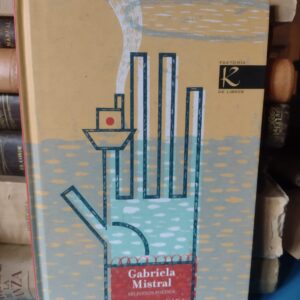 Selección Poética - Gabriela Mistral - ilustraciones de Paloma Valdivia - 2009