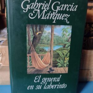 El General en su Laberinto - Gabriel García Márquez - Primera edición 1989