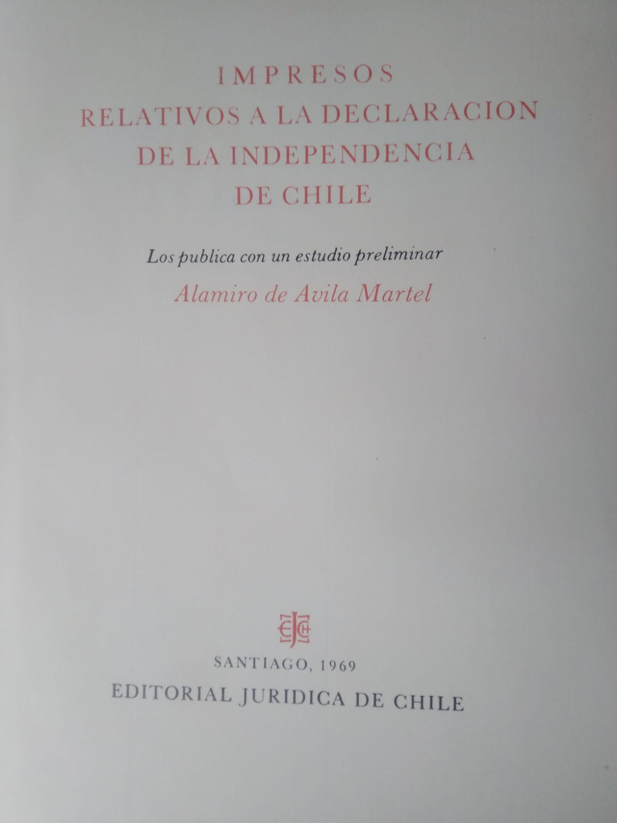 IMPRESOS RELATIVOS A LA DECLARACIÓN DE LA INDEPENDENCIA DE CHILE -1969 (facsímil)