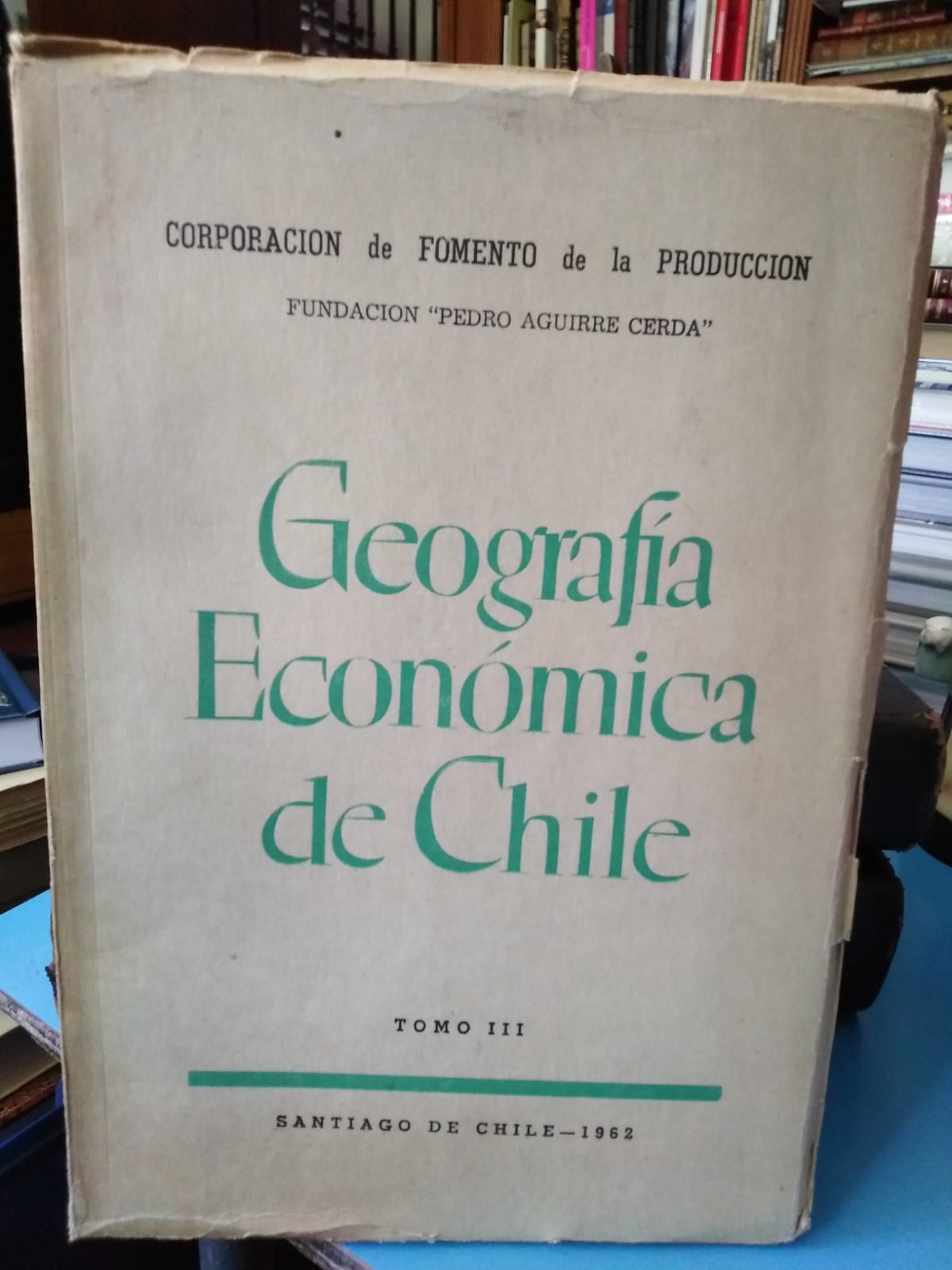 Geografía Económica de Chile - CORFO - 1962 - 4 TOMOS