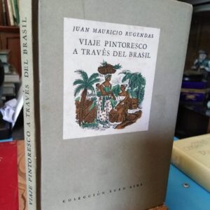 Viaje Pintoresco a través del Brasil - Mauricio Rugendas -1947