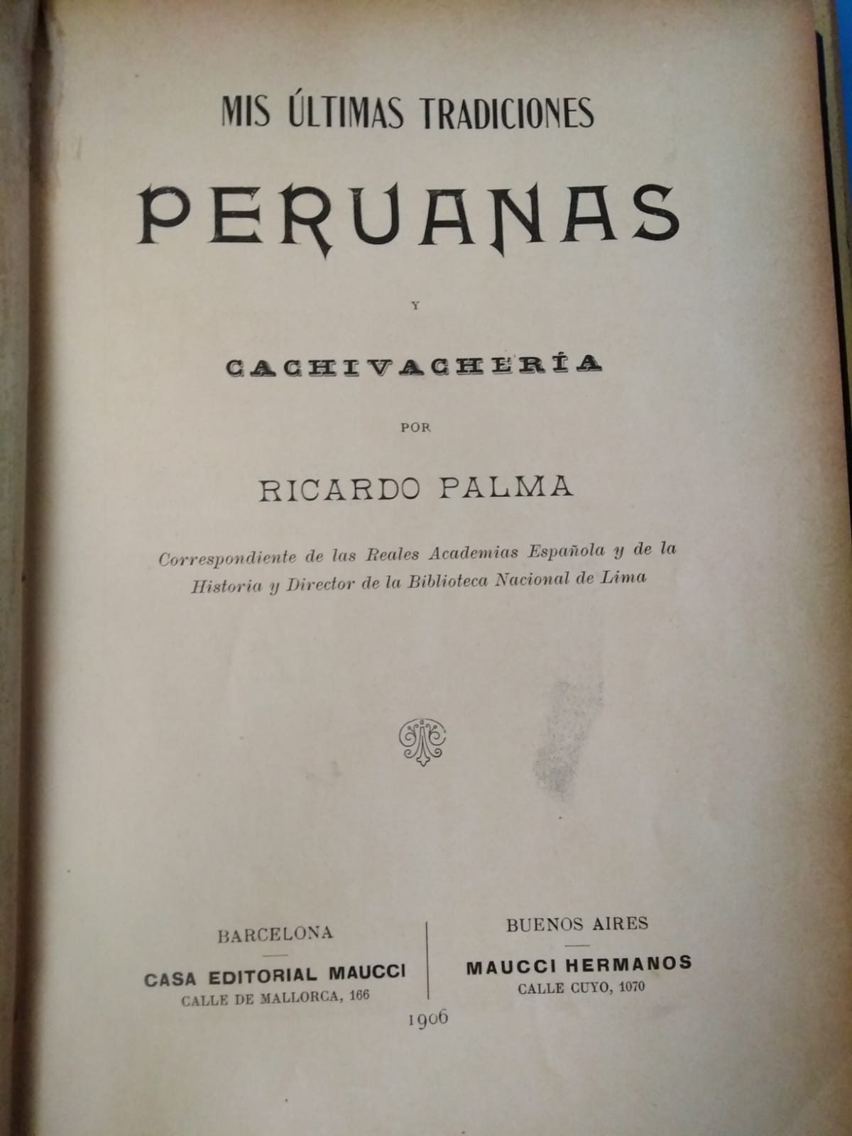 Mis últimas tradiciones Peruanas y Apéndice - Ricardo Palma - 1906