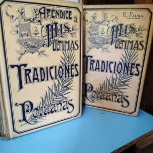 Mis últimas tradiciones Peruanas y Apéndice - Ricardo Palma - 1906