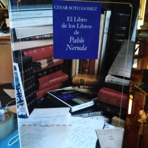 El Libro de los Libros de Pablo Neruda - César Soto Gómez -