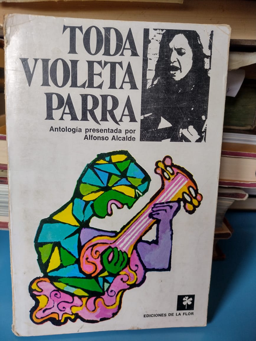 "Todo Violeta Parra" - Antología presentada por Alfonso Alcalde - 2a edición 1975
