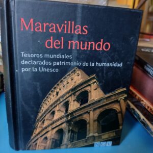 Maravillas del Mundo. Tesoros Mundiales Declarados Patrimonio de la Humanidad por la Unesco - 2013