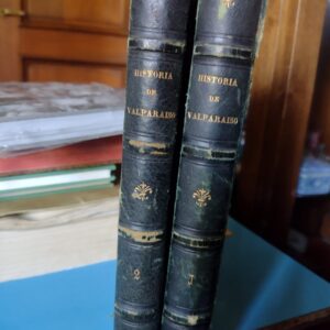 Historia de Valparaíso - B. Vicuña Mackenna - 1869 - II Tomos.
