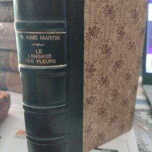 Le Langage des fleurs - M. Aimé Martín - 1852