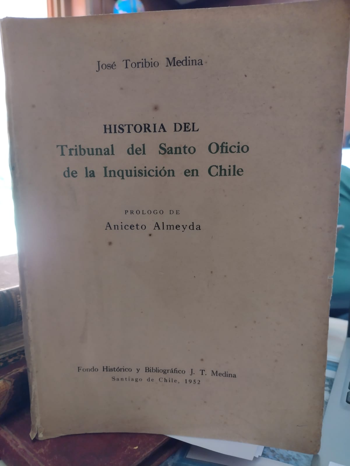 Historia del Tribunal del Santo Oficio de la Inquisición en Chile - J.T. Medina - 1952