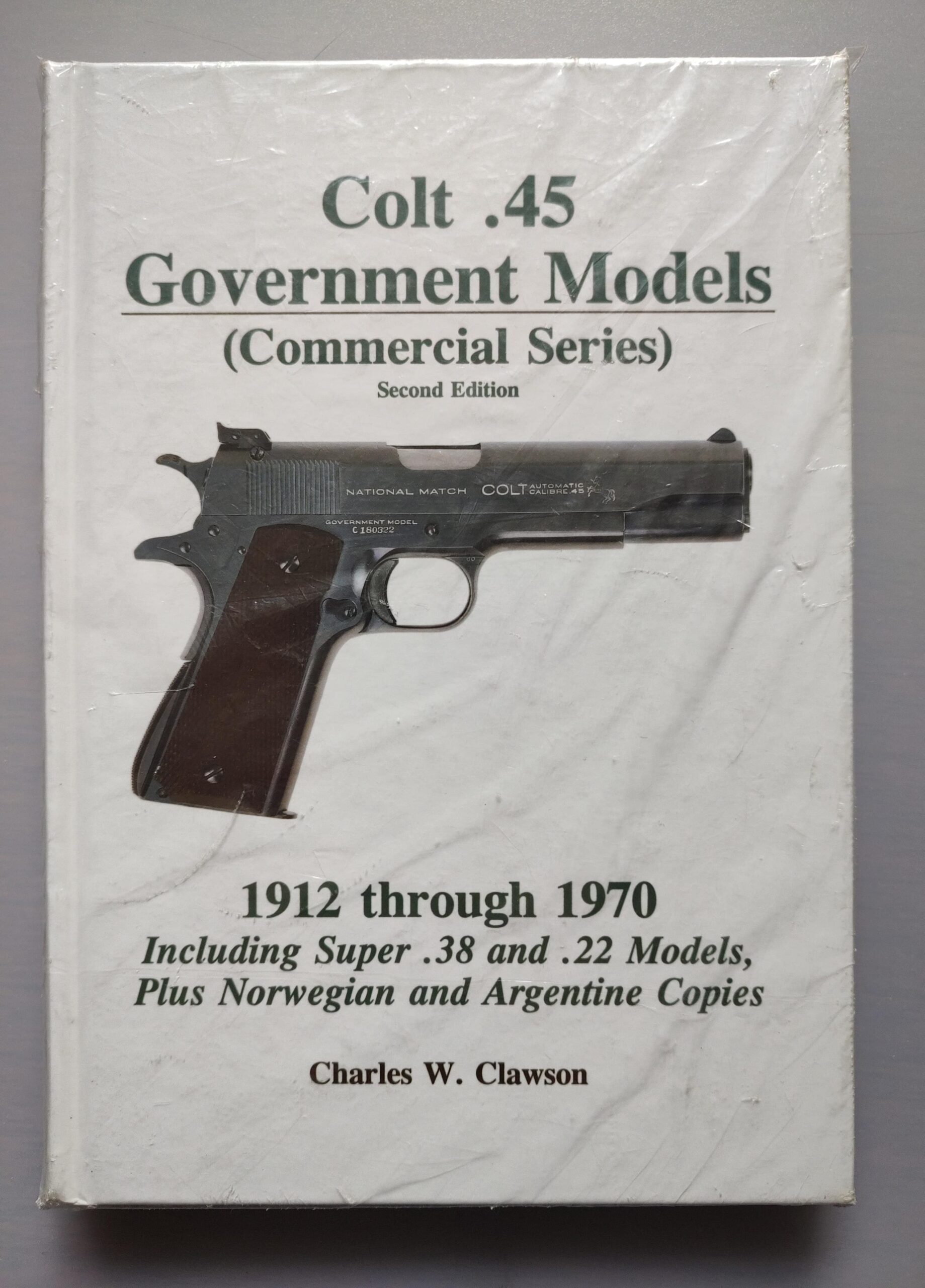 COLT. 45 GOVERNMENT MODELS de Charles W. Clawson