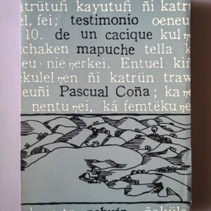 TESTIMONIO DE UN CACIQUE MAPUCHE (3° Ed.) de Pascual Coña