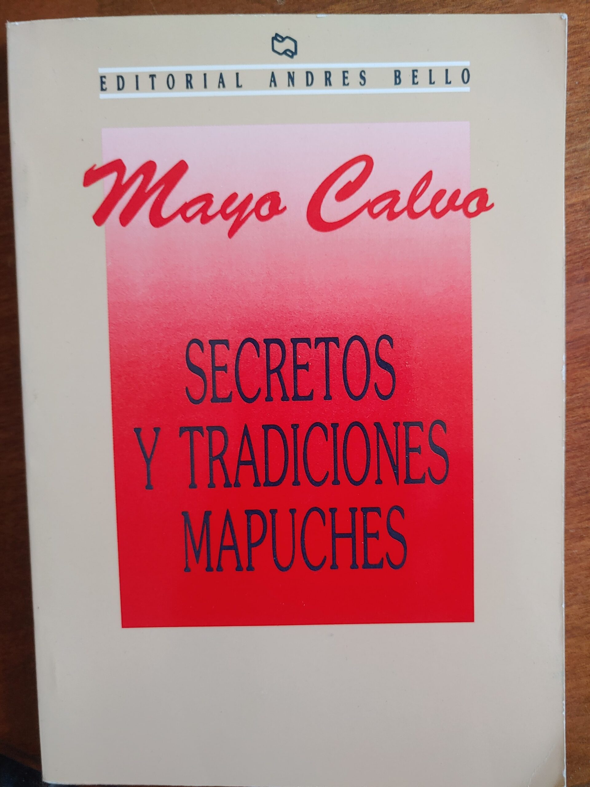 SECRETOS Y TRADICIONES MAPUCHES de Mayo Calvo