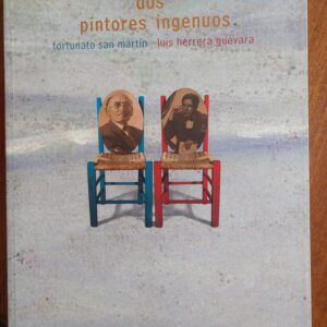 DOS PINTORES INGENUOS de Fortunato San Martín y Luis Herrera Guevara
