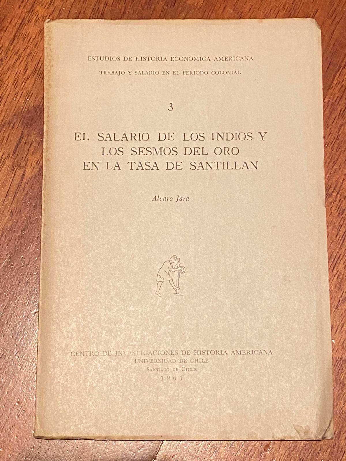 EL SALARIO DE LOS INDIOS Y LOS SESMOS DEL ORO EN LA TASA DE SANTILLÁN de Álvaro Jara