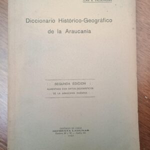 DICCIONARIO HISTÓRICO-GEOGRÁFICO DE LA ARAUCANÍA de Juan A. Valderrama