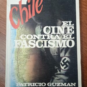 CHILE: EL CINE CONTRA EL FASCISMO de Patricio Guzmán y Pedro Sempere