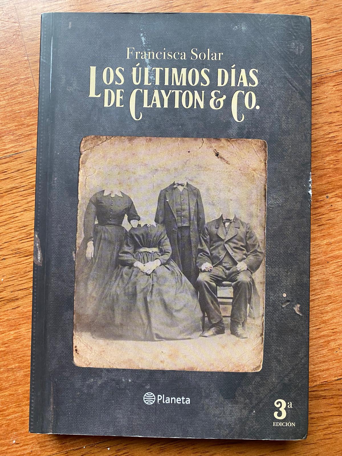 LOS ÚLTIMOS DÍAS DE LOS CLAYTON &Co de Francisca del Solar (2019)