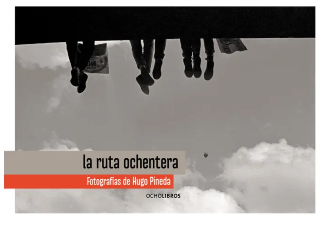 La Ruta Ochentera. Hugo Pineda.