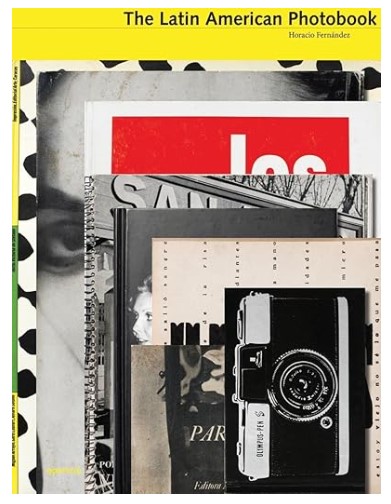 THE LATIN AMERICAN PHOTOBOOK. Horacio Fernandez