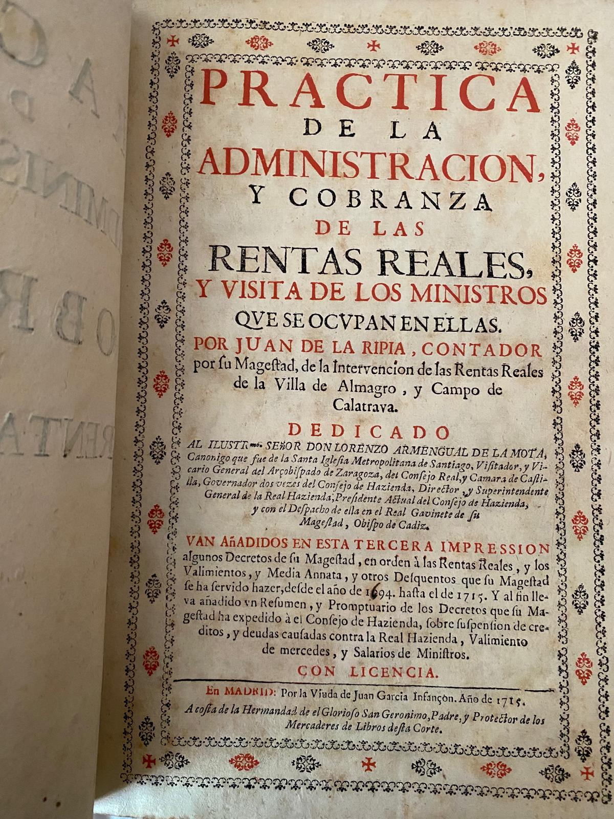 PRACTICA DE LA ADMINISTRACIÓN Y COBRANZA DE LAS RENTAS REALES, Y VISITA DE LOS MINISTROS QUE SE OCUPAN EN ELLAS / POR JUAN DE LA RIPIA, CONTADOR POR SU MAGESTAD, DE LA INTERVENCIÓN DE LA RENTAS REALES DE LA VILLA DE ALMAGRO, Y CAMPO DE CALATRAVA - Imagen 3