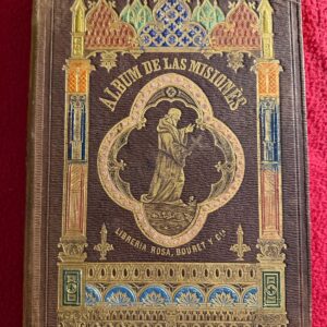PRIMERA EDICIÓN: ÁLBUM DE LAS MISIONES o Colección Pintoresca de pintura de costumbres, de reflexiones morales, de aventuras y narraciones interesantes, de cosas curiosas, etc. ilustrado con 24 láminas por El Abate Pablo JOUHANNEAUD canónigo