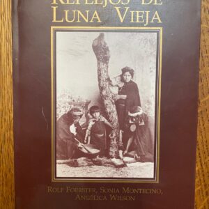 REFLEJOS DE LUNA VIEJA de Rolf Foerster, Sonia Montecino y Angélica Wilson
