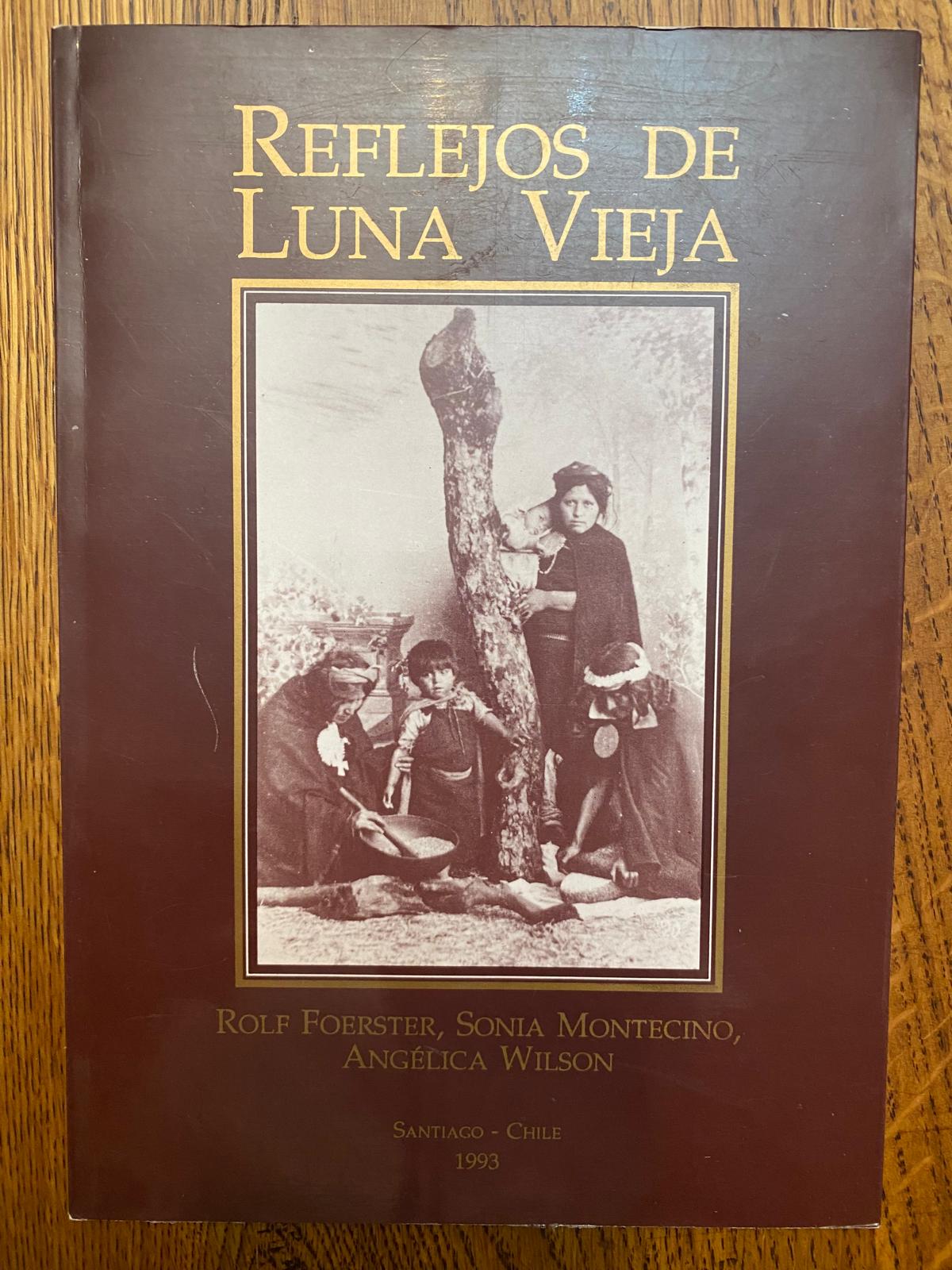 REFLEJOS DE LUNA VIEJA de Rolf Foerster, Sonia Montecino y Angélica Wilson