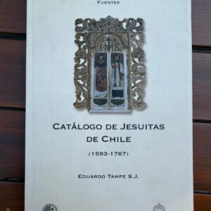CATÁLOGO DE JESUITAS DE CHILE1593 1767 de Eduardo Tampe S.J.