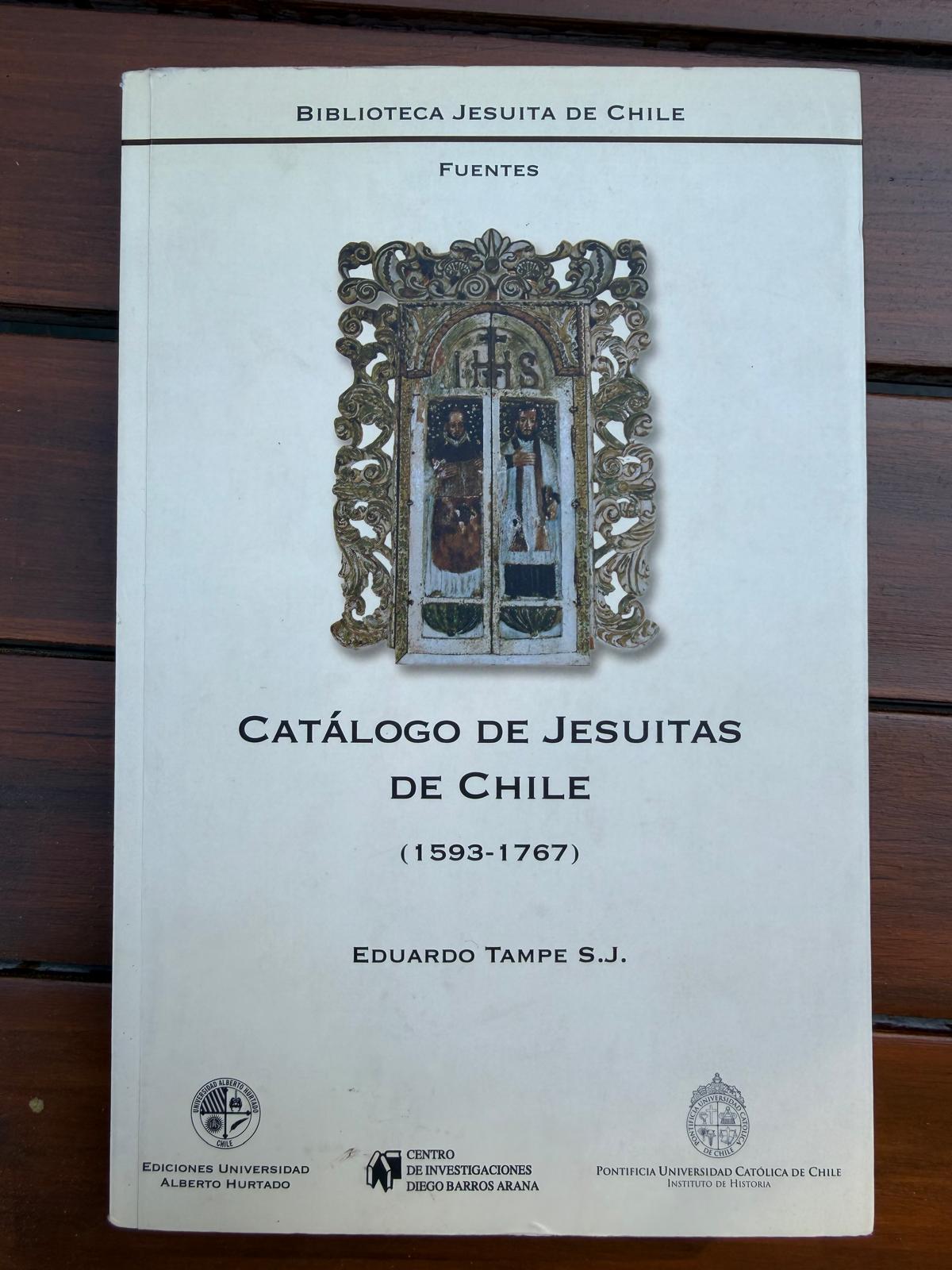 CATÁLOGO DE JESUITAS DE CHILE 1593 1767 de Eduardo Tampe S.J.