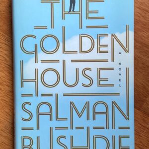 THE GOLDEN HOUSE by SALMAN RUSHDIE (hard cover in English) First Edition 2017