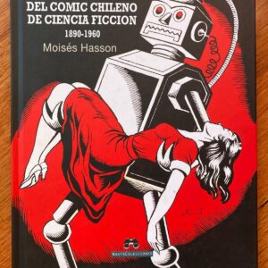 PRECURSORES DEL CÓMIC CHILENO DE CIENCIA FICCIÓN 1890 - 1960 de Moisés Hasson