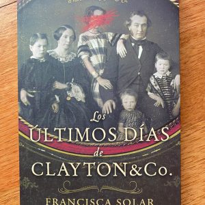 LOS ULTIMOS DIAS DE CLAYTON & CO de Francisca Solar 2025 (AUTOGRAFIADA)