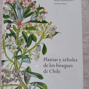 PLANTAS Y ARBOLES DE LOS BOSQUES CHILENOS de Martin F. Gardner, Paulina Alejandra Hechenleitner Vega y Josefina Hepp Castillo