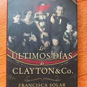 LOS ULTIMOS DIAS DE CLAYTON & CO de Francisca Solar