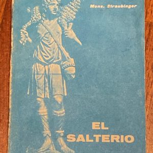 EL SALTERIO traducido y comentado por Monseñor Dr. Juan Straubinger