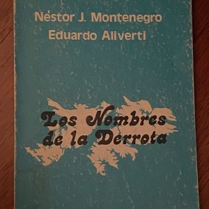 LOS NOMBRES DE LA DERROTA de Néstor J. Montenegro y Eduardo Aliverti