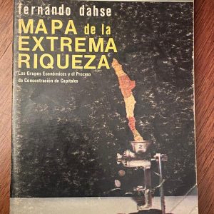 MAPA DE LA EXTREMA RIQUEZA de Fernando Dahse Primera Edición 1979