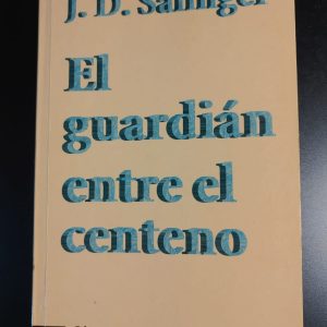 EL GUADIÁN ENTRE EL CENTENO de J. D. Salinger