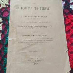 EL COMENTARIO CANÓNICO-MORAL DEL DECRETO “NE TEMERE” DE LA SAGRADA CONGREGACIÓN DEL CONCILIO DEL 2 DE AGOSTO DE 1907 ACERCA DE LOS ESPONSALES Y DEL MATRIMONIO por el PBO. Don Lisandro Ramírez Lastarria